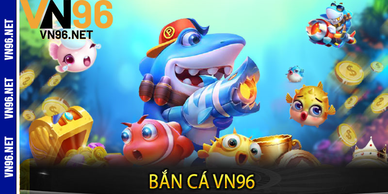 Bắn Cá Vn96