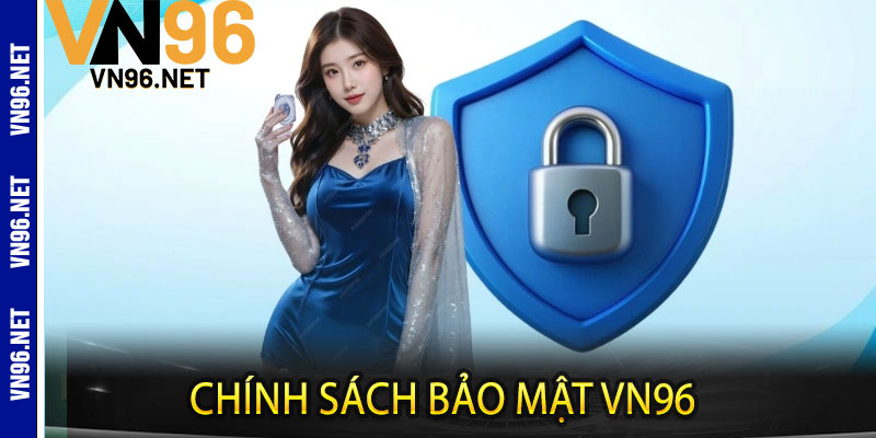 Chính Sách Bảo Mật Vn96